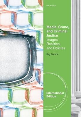 Media, Crime, And Criminal Justice 4Th International Edition By Ray Surette - Test Bank