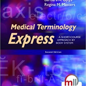 Medical Terminology Express A Short Course Approach By Body System 2nd Edition by Barbara A. Gylys - Test Bank