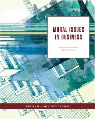 Moral Issues in Business 12th Edition by William H. Shaw -Test Bank