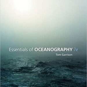 Essentials of Oceanography 7th Edition by Tom S. Garrison - Test Bank