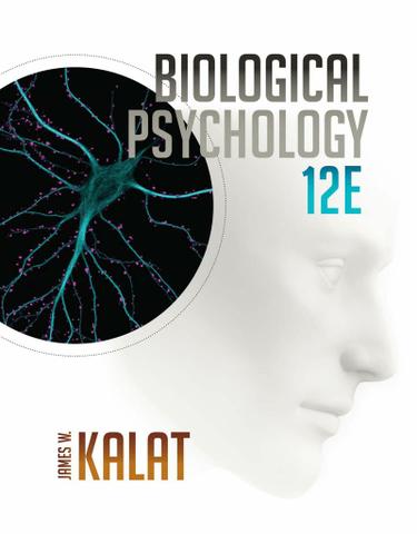 Biological Psychology 12th Edition by James W. Kalat - Test Bank