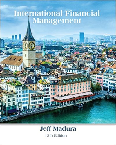 International Financial Management 13th Edition By Jeff Madura - Test Bank