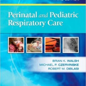 Perinatal And Pediatric Respiratory Care 3rd Edition by Brian K. Walsh  - Test Bank