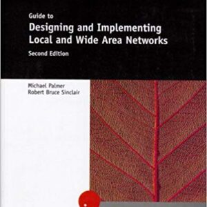 A GUIDE TO DESIGNING AND IMPLEMENTING LOCAL AND WIDE AREA NETWORKS, 2ND EDITION MICHAEL - TEST BANK