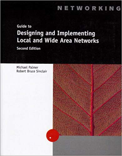 A GUIDE TO DESIGNING AND IMPLEMENTING LOCAL AND WIDE AREA NETWORKS, 2ND EDITION MICHAEL - TEST BANK