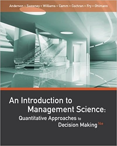 AN INTRODUCTION TO MANAGEMENT SCIENCE QUANTITATIVE APPROACHES TO DECISION MAKING, 14E ANDERSON - Test Bank