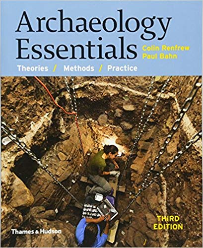 ARCHAEOLOGY ESSENTIALS THEORIES, METHODS, AND PRACTICE 3RD BY COLIN - Test Bank