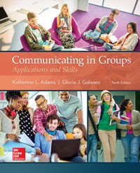 Communicating in Groups Applications and skills Adams and Galanes 10e - Test Bank