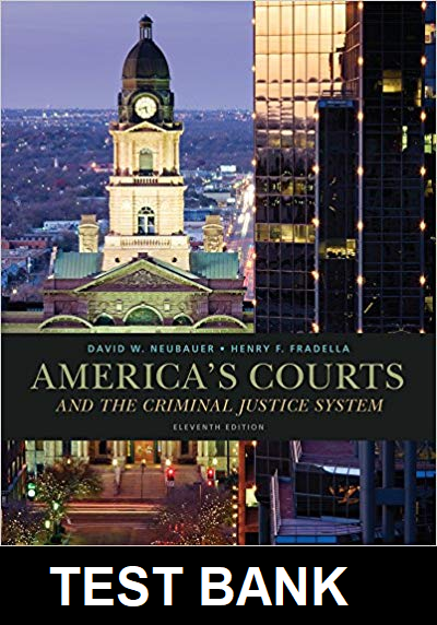 Americas Courts and the Criminal Justice System 11th Edition Neubauer - Test Bank