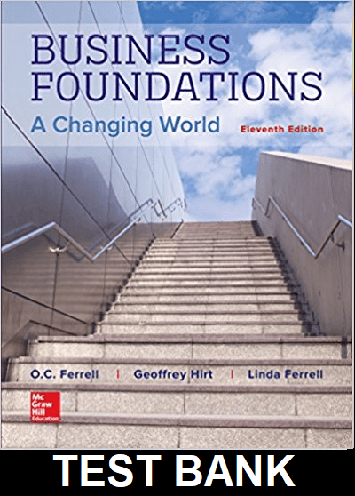 Business Foundations A Changing World 11th Edition Ferrel - Test Bank