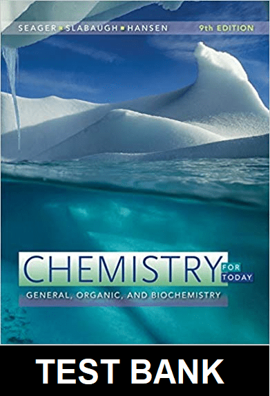 Chemistry for Today General Organic and Biochemistry 9th Edition By - Seager - Test Bank
