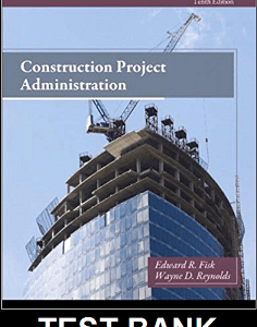 Construction Project Administration 10th Edition By Fisk - Test Bank