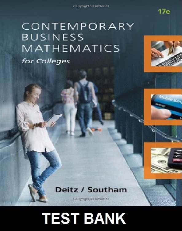 Contemporary Business Mathematics for Colleges 17th Edition By Deitz - Test Bank