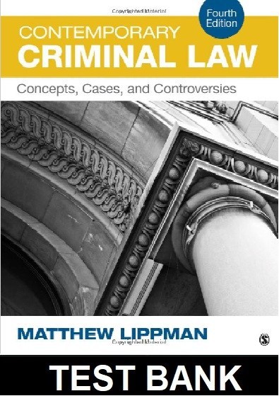 Contemporary Criminal Law Concepts Cases and Controversies 4th Edition By Lippman - Test Bank