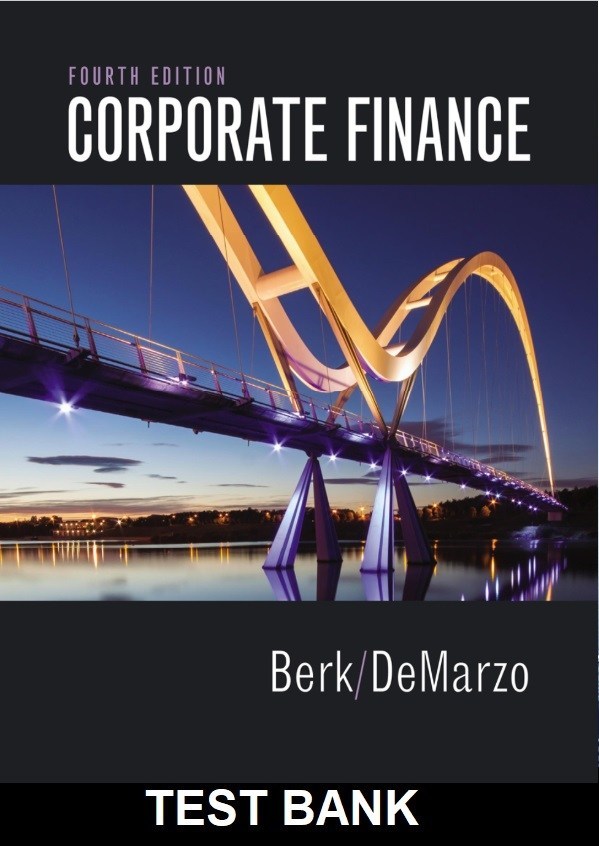 Corporate Finance 4th Edition By Berk - Test Bank