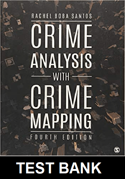 Crime Analysis with Crime Mapping 4th Edition By Santos - Test Bank