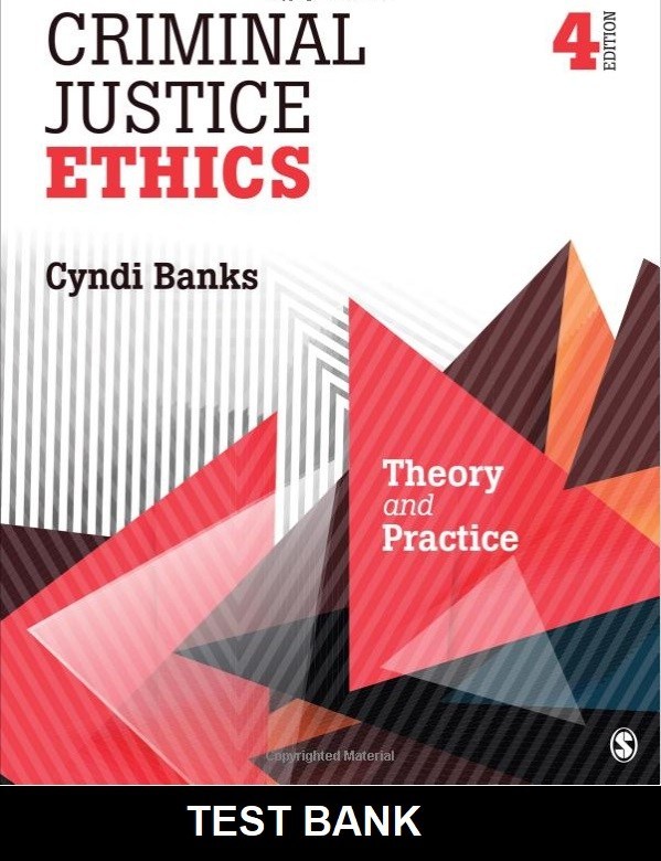 Criminal Justice Ethics Theory and Practice 4th Edition by Banks - Test Bank