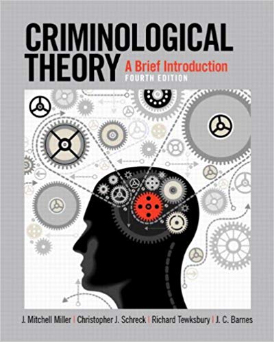 Criminological Theory A Brief Introduction 4th Edition Miller - Test Bank