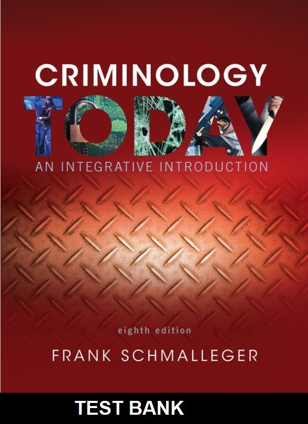 Criminology Today An Integrative Introduction 8th Edition By Schmalleger - Test Bank