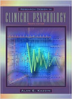 Research Design in Clinical Psychology 4th Edition by Alan E. Kazdin - Test Bank