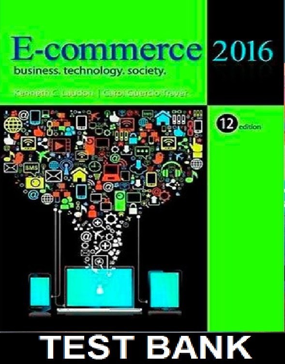 E Commerce 2016 Business Technology Society 12th Edition Laudon - Test Bank