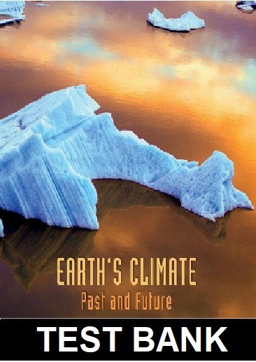 Earths Climate Past and Future 3rd Edition by Ruddiman - Test Bank