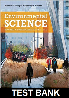 Environmental Science Toward a Sustainable Future 12th Edition By Wright - Test Bank