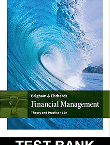 Financial Management Theory and Practice 15th Edition By Brigham - Test Bank