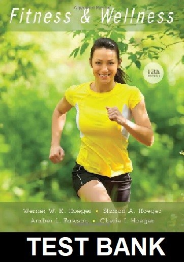 Fitness and Wellness 12th Edition By Hoeger - Test Bank