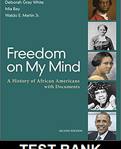 Freedom on My Mind A History of African Americans with Documents 2nd Edition By White - Test Bank