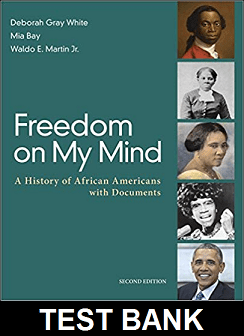 Freedom on My Mind A History of African Americans with Documents 2nd Edition By White - Test Bank