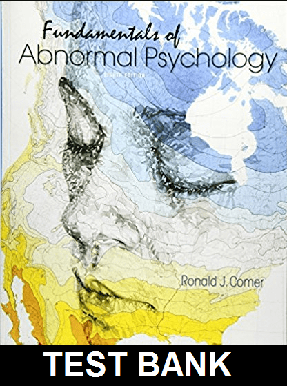 Fundamentals of Abnormal Psychology 8th Edition By Comer - Test Bank