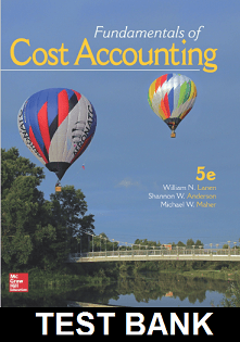 Fundamentals of Cost Accounting 5th Edition By Lanen - Test Bank