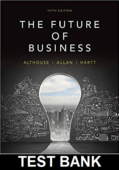 Future of Business Canadian 5th Edition by Althouse - Test Bank