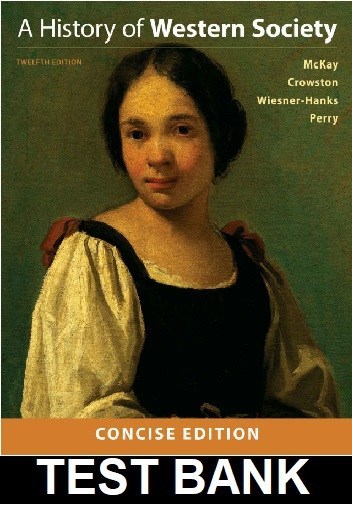 History of Western Society Concise Edition 12th Edition By McKay - Test Bank