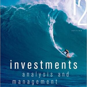 INVESTMENTS ANALYSIS AND MANAGEMENT 12TH EDITION BY CHARLES - Test Bank