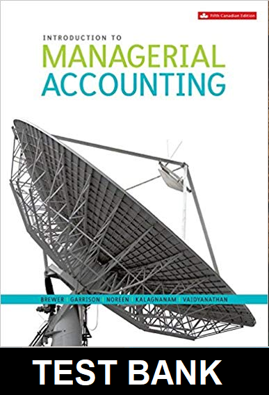Introduction to Managerial Accounting Canadian 5th Edition By Brewer - Test Bank