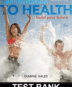 Invitation to Health Building Your Future Brief Edition 8th Edition by Dianne Hales - Test Bank