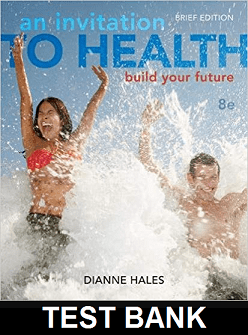 Invitation to Health Building Your Future Brief Edition 8th Edition by Dianne Hales - Test Bank