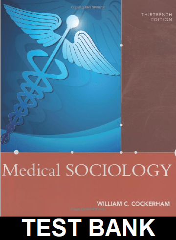 Medical Sociology 13th Edition by Cockerham - Test Bank