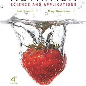 NUTRITION SCIENCE AND APPLICATIONS, BINDER READY VERSION 4TH EDITION By SMOLIN - Test Bank