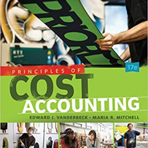 Principles of Cost Accounting 17th Edition by Vanderbeck - Test Bank