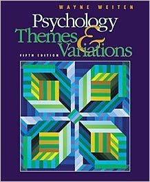 Psychology Themes And Variations 5th Edition by Wayne Weiten - Test Bank