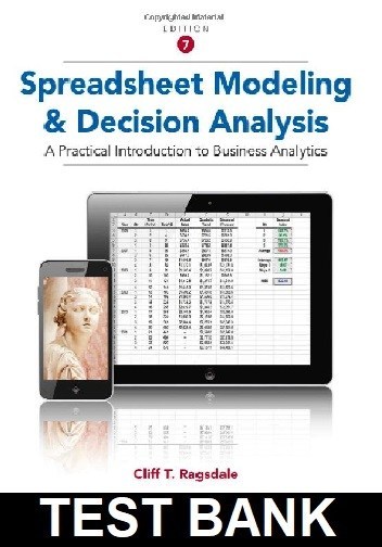 Spreadsheet Modeling And Decision Analysis A Practical Introduction To Business Analytics 7th Edition By Cliff Ragsdale - Test Bank
