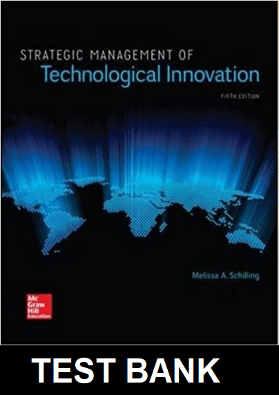 Strategic Management of Technological Innovation 5th Edition By Schilling - Test Bank