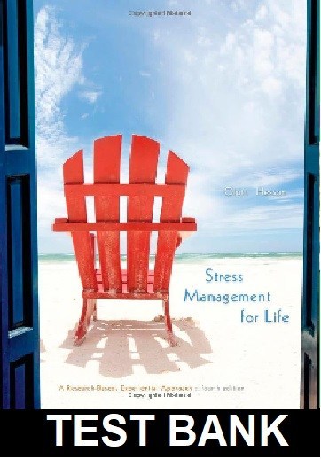 Stress Management for Life A Research Based Experiential Approach 4th Edition By Olpin - Test Bank