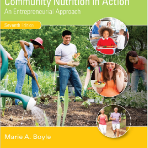 Community Nutrition in Action An Entrepreneurial Approach 7th Edition Boyle - Test Bank