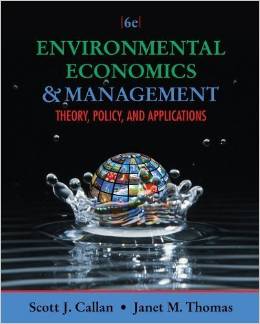 Environmental Economics and Management Theory Policy and Applications 6th Edition Scott Callan - Test Bank