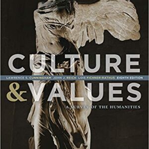 Culture and Values A Survey of the Humanities 8th Edition by Lawrence S. Cunningham - Test Bank