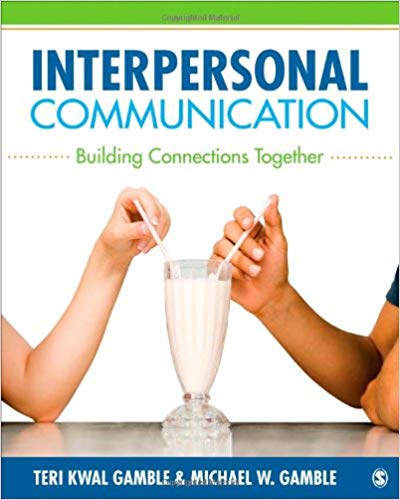 Interpersonal Communication 1st Edition by Teri Kwal Gamble - Test Bank